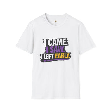 I Came I Saw I Left Early T‑Shirt — Funny Statement Graphic Tee
