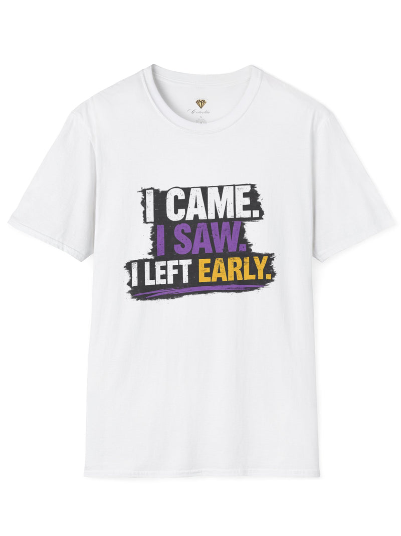 I Came I Saw I Left Early T‑Shirt — Funny Statement Graphic Tee
